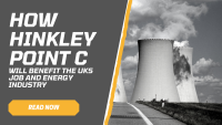 How Hinkley Point C will benefit the UK’s Job & Energy Industry