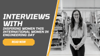 Interviews with inspiring women this international women in engineering day